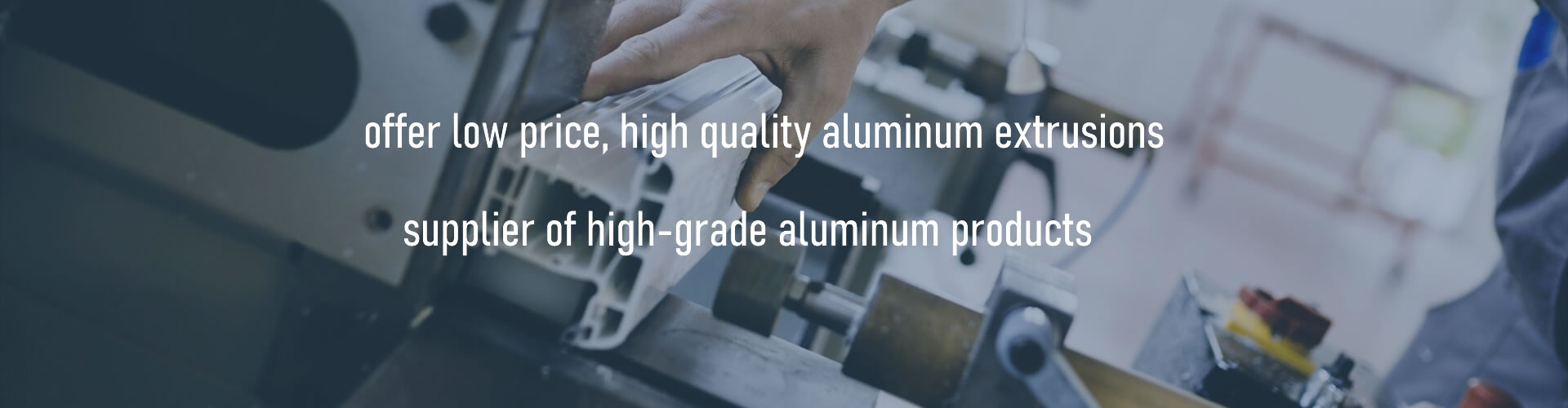 offer low price, high quality aluminum extrusions.